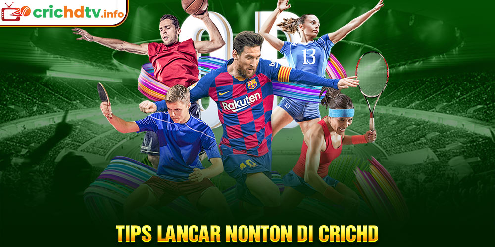 Tips Lancar Nonton di Crichd